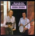 BERLINE, BYRON & JOHN HIC - DOUBLE TROUBLE (Compact Disc)
