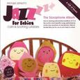 JANISCH, MICHAEL - JAZZ FOR BABIES: SAXOPHON (Compact Disc)