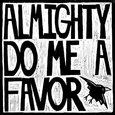 ALMIGHTY DO ME A FAVOR - ALMIGHTY DO ME A FAVOR (Compact Disc)