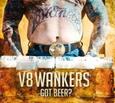 V8 WANKERS - GOT BEER? (Compact Disc)