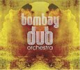BOMBAY DUB ORCHESTRA - BOMBAY DUB ORCHESTRA (Compact Disc)