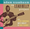 NUSSBAUM, ADAM - LEAD BELLY PROJECT (Compact Disc)