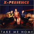 X-PERIENCE - TAKE ME HOME (Compact Disc)