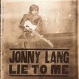 LANG, JOHNNY - LIE TO ME                 (Compact Disc)