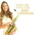 DICKSON, AMY - CATCH ME IF YOU CAN (Compact Disc)