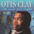 CLAY, OTIS - I'LL TREAT YOU RIGHT (Compact Disc)