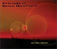 FRIENDS OF DEAN MARTINEZ - ON THE SHORE (Compact Disc)