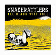 SNAKERATTLERS - ALL HEADS WILL ROLL (Compact Disc)