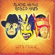 BLACKIE AND THE RODEO KINGS - LET'S FROLIC (Compact Disc)