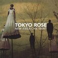 TOKYO ROSE - NEW AMERICAN SAINT (Compact Disc)