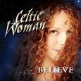 CELTIC WOMAN - BELIEVE (Compact Disc)