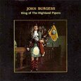 BURGESS, JOHN - KING OF THE HIGHLAND PIPE (Compact Disc)