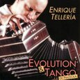 TELLERIA, ENRIQUE - EVOLUTION & TANGO DE PIAZ (Compact Disc)