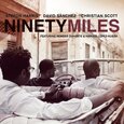 HARRIS/SANCHEZ/SCOTT - NINETY MILES (Compact Disc)