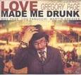 PAGE, GREGORY - LOVE MADE ME DRUNK (Compact Disc)