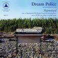 DREAM POLICE - HYPNOTIZED (Compact Disc)