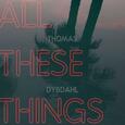 DYBDAHL, THOMAS - ALL THESE THINGS (Compact Disc)
