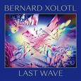 XOLOTL, BERNARD - LAST WAVE -DIGI- (Compact Disc)