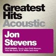 STEVENS, JON - GREATEST HITS ACOUSTIC (Compact Disc)