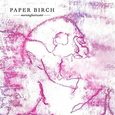 PAPER BIRCH - MORNING HAIRWATER -LTD- (Disco Vinilo LP)