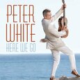 WHITE, PETER - HERE WE GO (Compact Disc)