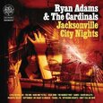 ADAMS, RYAN - JACKSONVILLE CITY NIGHTS (Compact Disc)