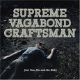 SUPREME VAGABOND CRAFTSMA - JUST YOU ME AND THE BABY (Compact Disc)