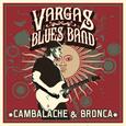 VARGAS BLUES BAND - CAMBALACHE & BRONCA (Compact Disc)