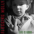 FLOGGING MOLLY - LIFE IS GOOD (Compact Disc)