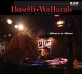 BUSELLI-WALLARAB JAZZ ORCHESTRA - WHERE OR WHEN (Compact Disc)