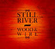 STILL RIVER - WOOD & WIRE (Compact Disc)