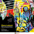 LODOVICI, ELENA - BAD AND GOOD TIMES (Compact Disc)
