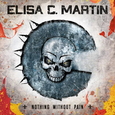 MARTIN, ELISA C. - NOTHING WITHOUT PAIN (Compact Disc)
