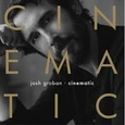 GROBAN, JOSH - CINEMATIC (Compact Disc)