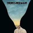 HERE LIES MAN - NO GROUND TO WALK UPON (Disco Vinilo LP)