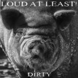 LOUR AT LEAST - DIRTY (Compact Disc)