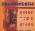 LOUNGECLASH - DREAD TIME STORY + (Compact Disc)