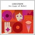 LINDSTROM - SIX CUPS OF REBEL (Compact Disc)