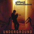 CASTALLANOS, GILBERT - UNDERGROUND (Compact Disc)