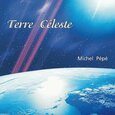 PEPE, MICHEL - TERRE CELESTE (Compact Disc)