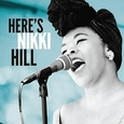 HILL, NIKKI - HERE'S NIKKI HILL (Compact Disc)