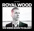 WOOD, ROYAL - WE WERE BORN TO GLORY (Compact Disc)