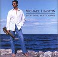 LINGTON, MICHAEL - EVERYTHING MUST CHANGE (Compact Disc)
