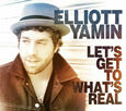 YAMIN, ELLIOTT - LET'S GET TO WHAT'S REAL  (Compact Disc)