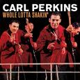 PERKINS, CARL - WHOLE LOTTA SHAKIN' (Compact Disc)