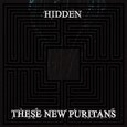 THESE NEW PURITANS - HIDDEN (Compact Disc)