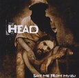 HEAD - SAVE ME FROM MYSELF (Compact Disc)