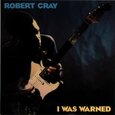 CRAY, ROBERT - I WAS WARNED (Compact Disc)