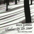 KURNOW, BRUCE - SHADOWS ON THE SNOW (Compact Disc)