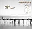 HOLANDA, HAMILTON DE - WORLD OF PIXINGUINHA (Compact Disc)